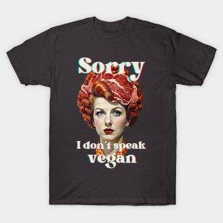 Funny meat lover no vegan T-Shirt